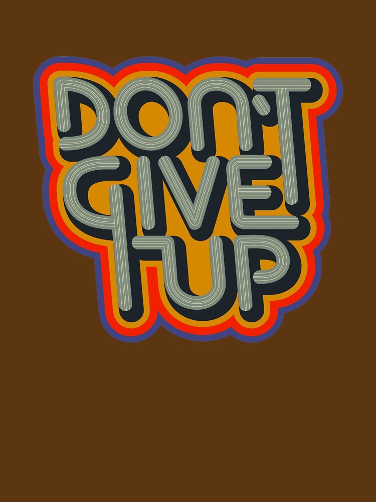 Don't Give Up: Inspirational Graphic Print by BanaEnjoyer2