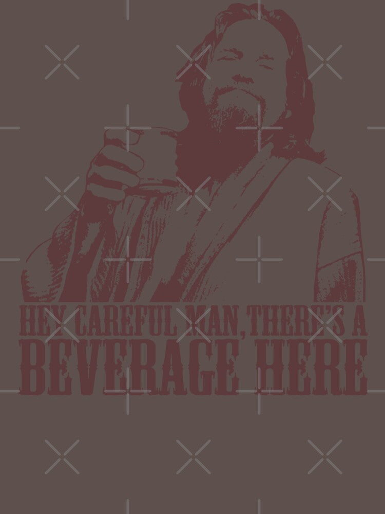 The Big Lebowski Careful Man There's A Beverage Here T-Shirt by theshirtnerd