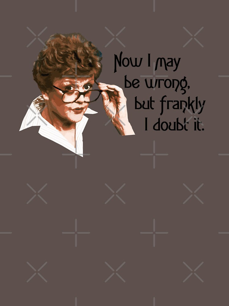 Jessica Fletcher "Murder She Wrote" Quote T-shirt – "Now, I May Be Wrong, But Frankly I Doubt It" by Gumshoe-Studio
