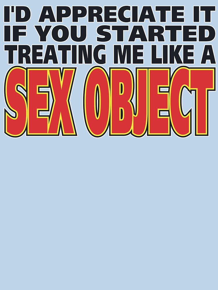 I'd Appreciate it if you Started Sex Object by Fairyjam