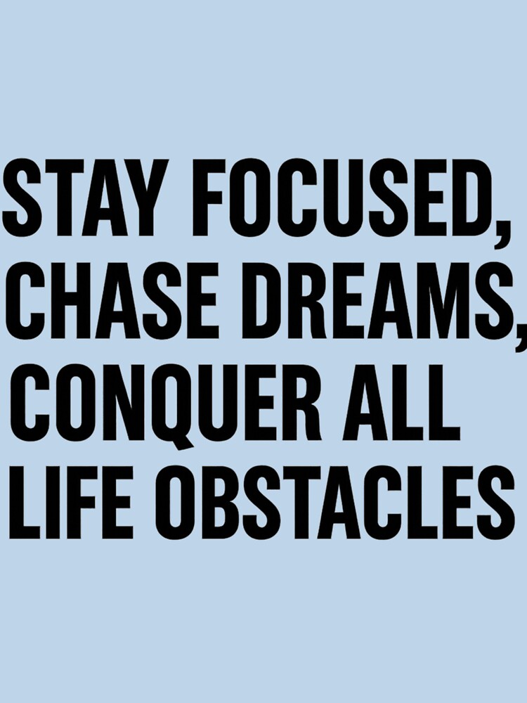 Stay Focused, Chase Dreams, Con-success by ‏Designly Yours‏