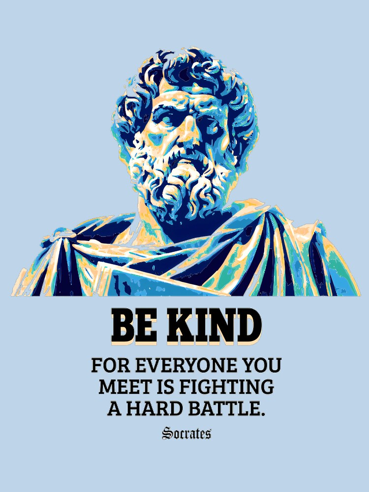 Be Kind - Socrates - Philosopher Quote Tee, Inspirational Cotton T-Shirt, Perfect Gift for Weddings, Engagements, & Funny Quote Apparel. by SimpleFolks