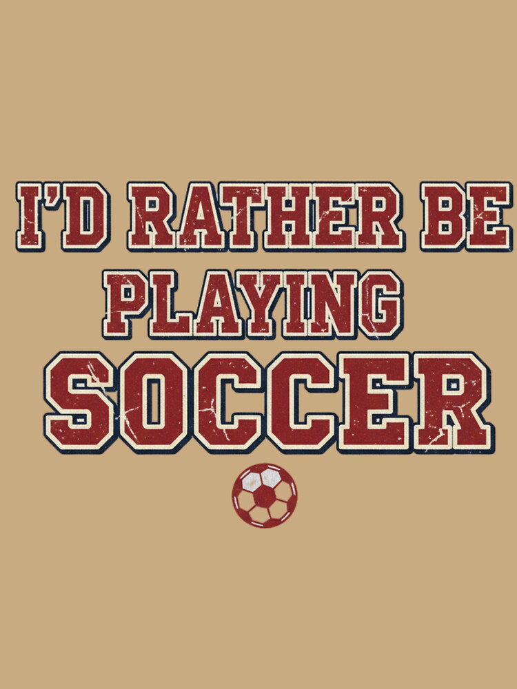 I'd Rather Be Playing Soccer – Vintage Soccer Typography Quote by HappySproutArt