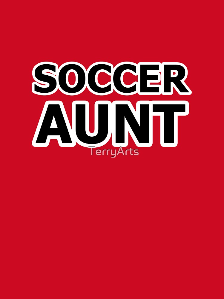 Soccer Aunt - Name For the Aunt of a Soccer Player by Beachy