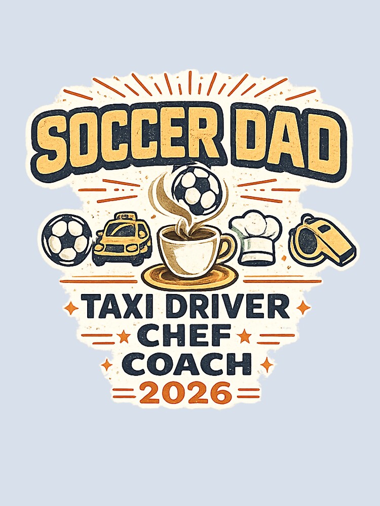 Soccer Dad Taxi Driver Chef Coach 2026 – Funny World Cup Dad T-Shirt by ArthUpscale