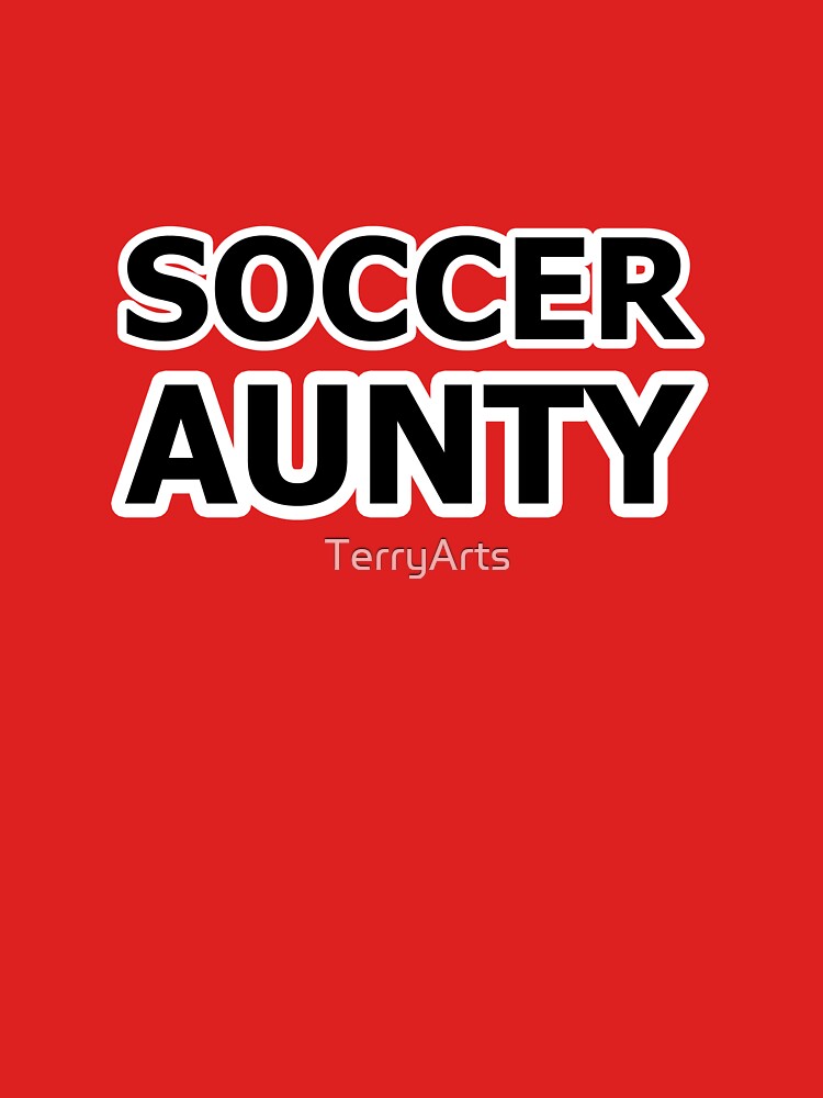 Soccer Aunty - Name For the Aunty of a Soccer Player by Beachy