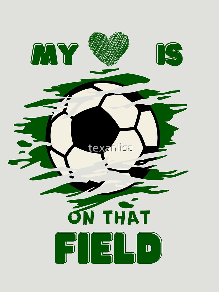 My Heart is on that Field Soccer by speakupandshine