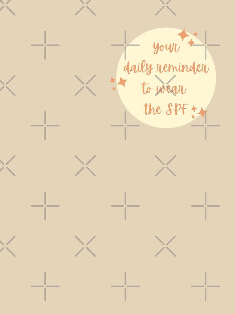 Wear The SPF Reminder by aprinlydesign