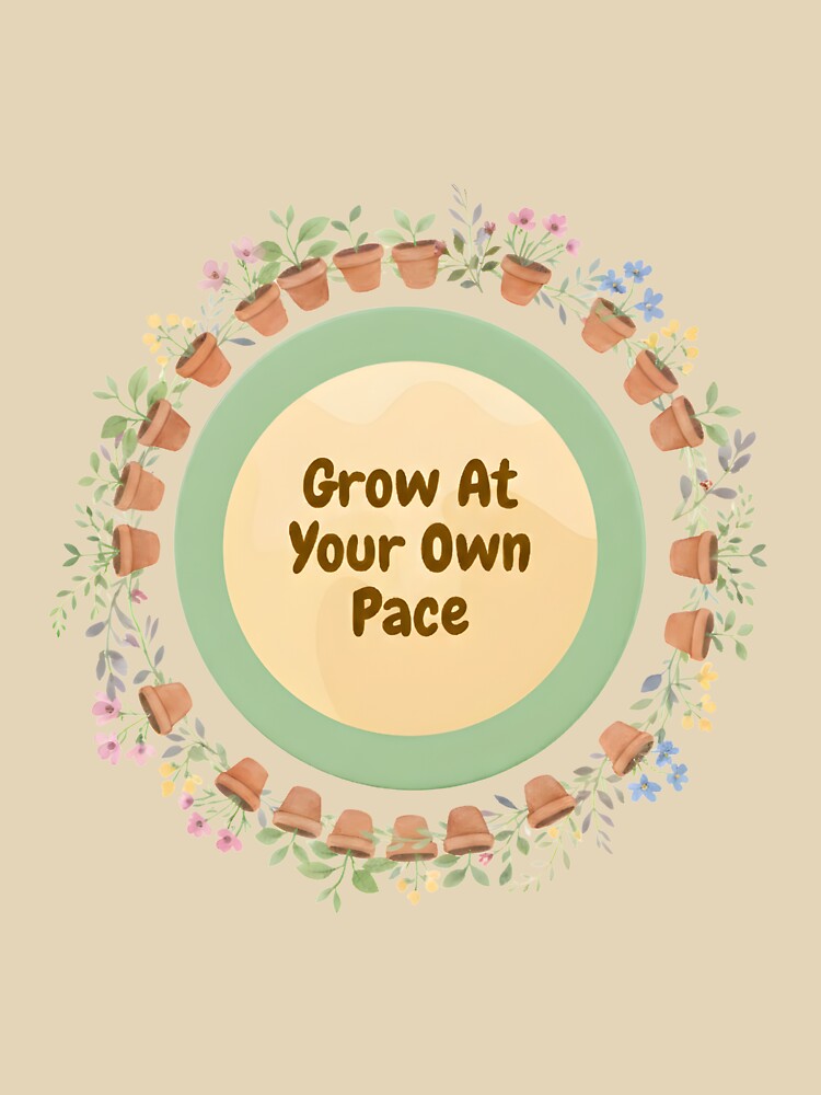 Grow At Your Own Pace - Aesthetic Floral Wreath Garden by Jira-Indejang