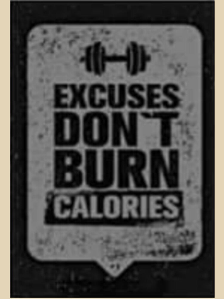 Excuse Don't Burn Calories Printed T-Shirt by storeInsight