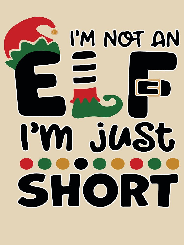 I'M NOT AN ELF I'M JUST SHORT CHRISTMAS by Melanshopusa
