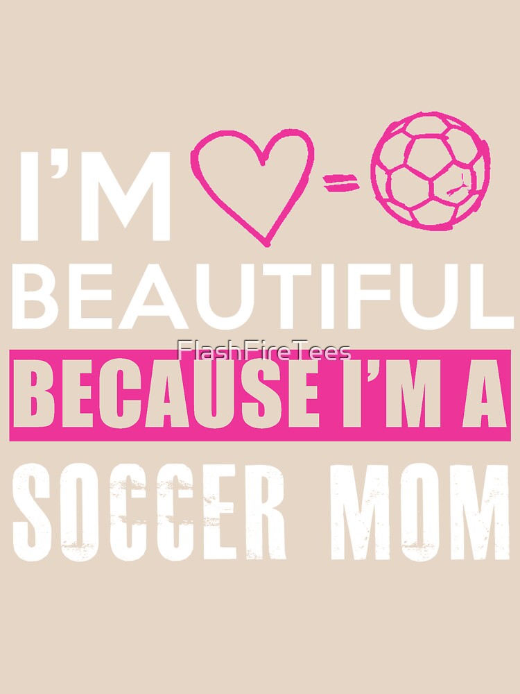 Beautiful Soccer Mom Tee by FlashFireTees