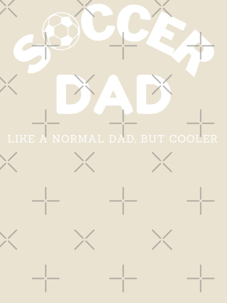 Soccer Dad Like A Normal Dad, But Cooler | Dad | Fathers Day by ShopCoolStop