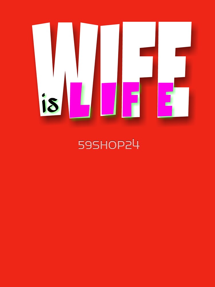 Wife is life by 59SHOP24