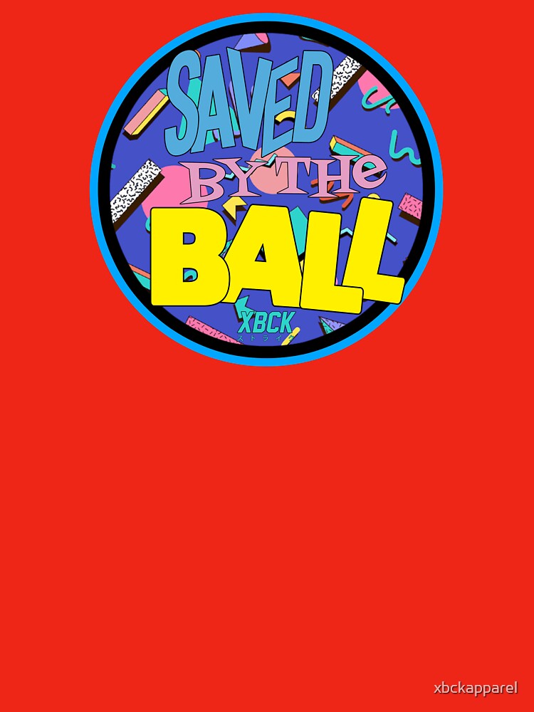 XBCK - Saved by the Ball by xbckapparel