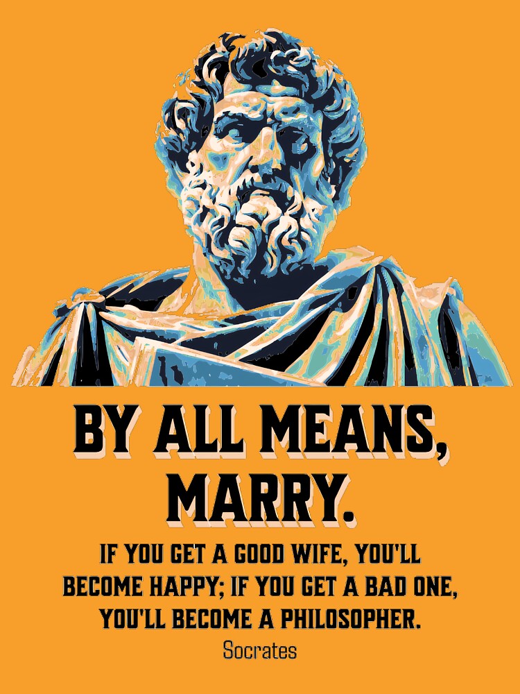 By All Means, Marry - Socrates - Philosopher Quote Tee, Inspirational Cotton T-Shirt, Perfect Gift for Weddings, Engagements, & Funny Quote Apparel. by SimpleFolks