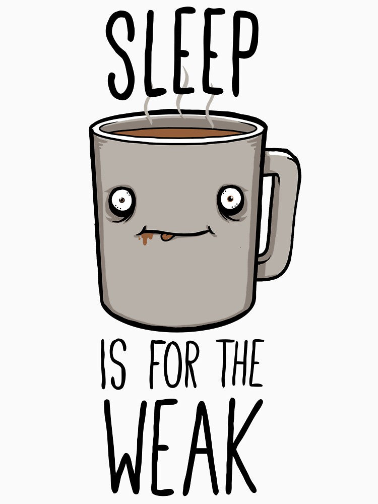 Sleep Is For The Weak by Jay Fay