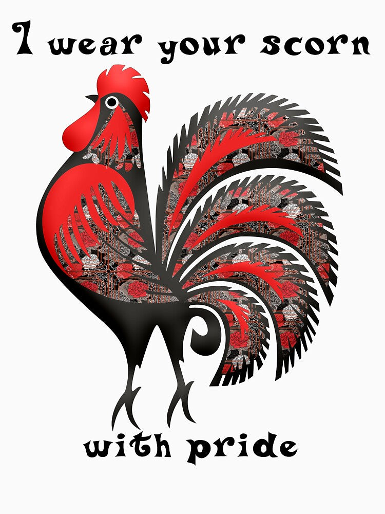 I wear your scorn with pride (rooster) by SolidEarthArt