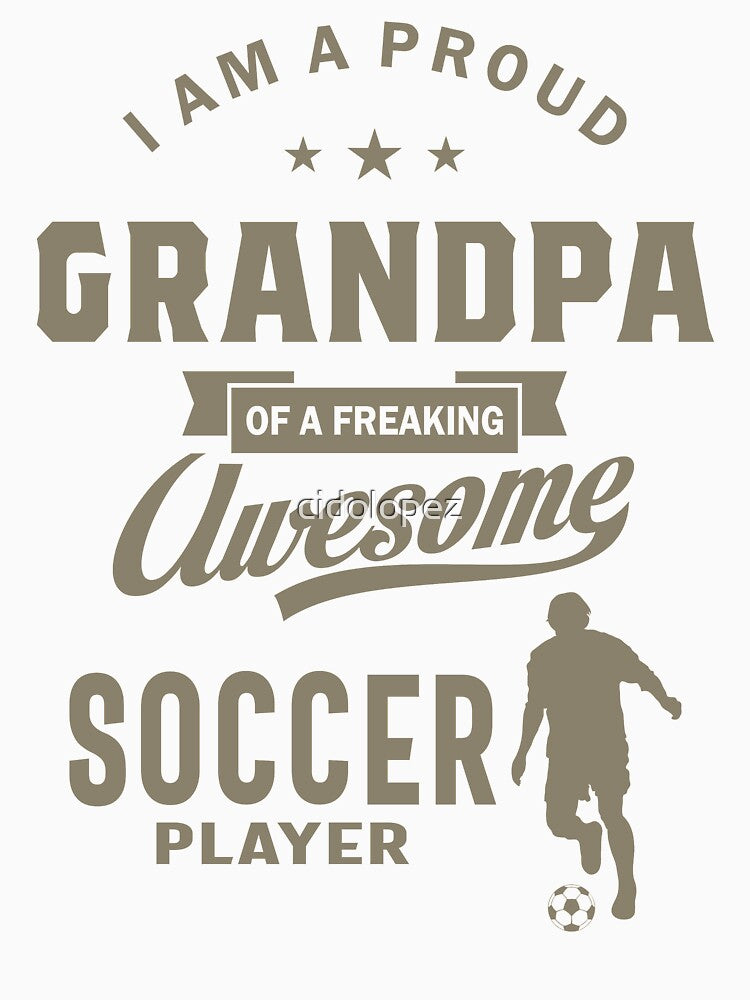 Proud Grandpa of an Awesome Soccer Player by cidolopez