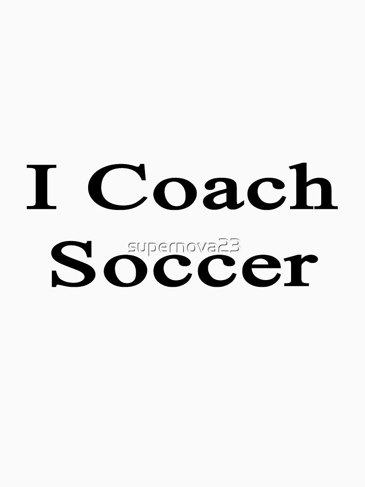 I Coach Soccer by supernova23