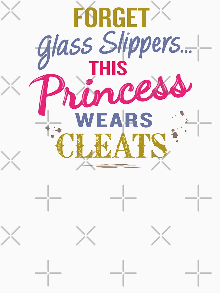 'Forget Glass Slippers…This Princess Wears Cleats' (White) by The Button Gal