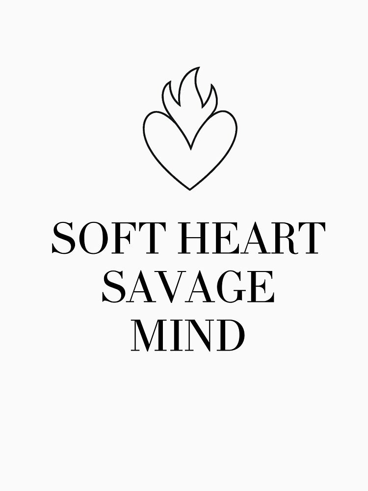 Soft Heart Savage Mind for Boss Babe by Bohovi