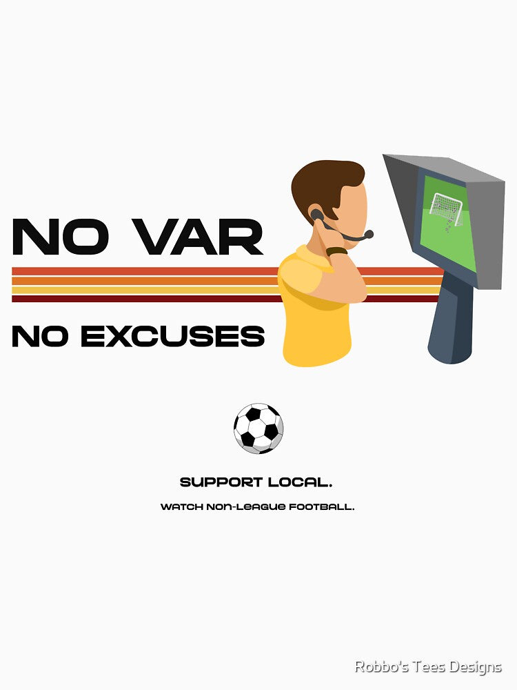 No VAR No Excuses Design by Robbo's Tees Designs