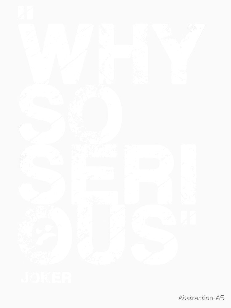 T shirt Why so serious, Joker by Abstraction-AS