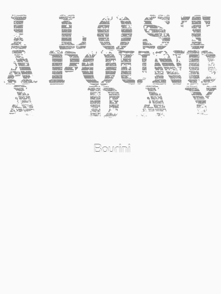 I Lost A Pound A Day, Achievement Weight Loss, Happy Fitness by Bourini