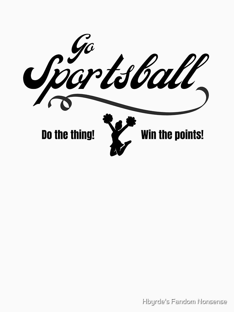 Go Sportsball! by Hbyrde's Fandom Nonsense