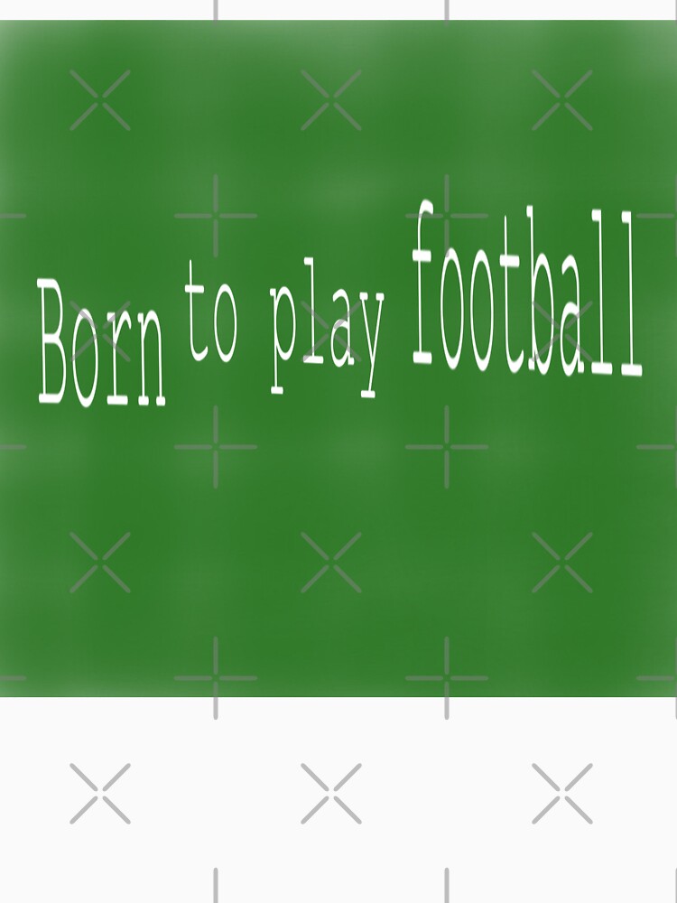 Born to Play Football – Typography Design by Beautiful art store
