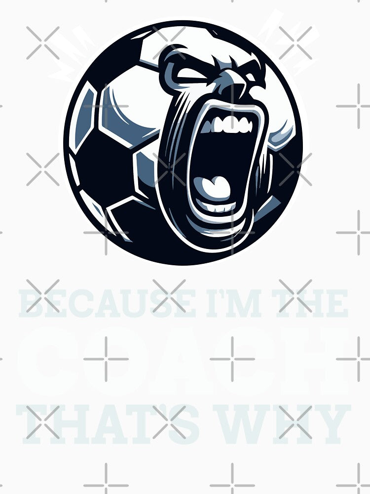 Angry Soccer Coach: Because I'm the Coach That's Why by Victor Shadehorn