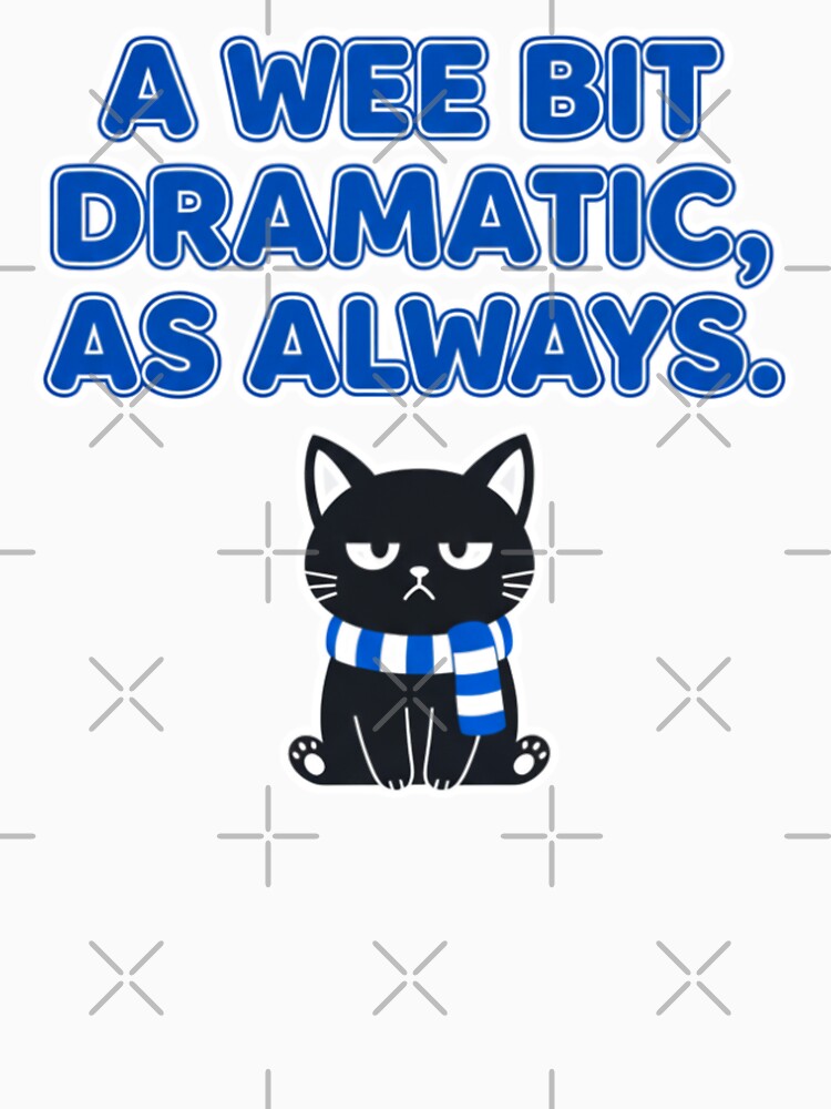 A Wee Bit Dramatic, As Always — Sarcastic Scotland Football Quote by catastrocat