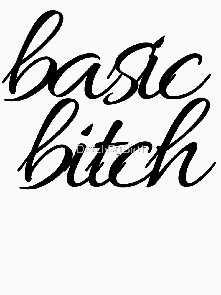Basic Bitch by DutchByBirth