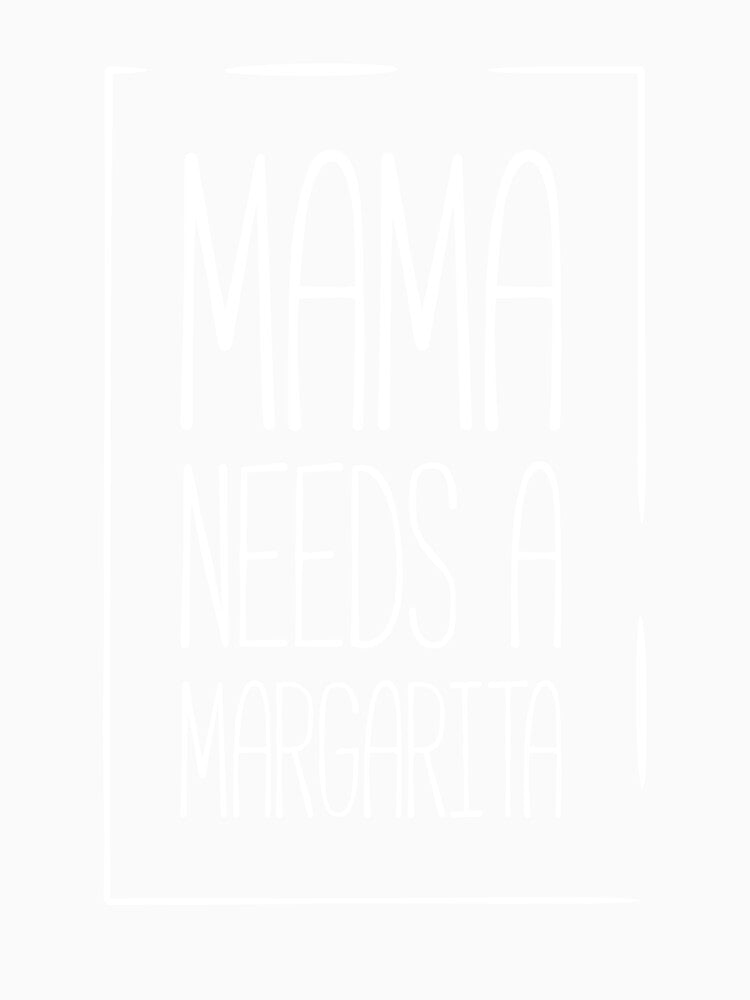 Mama needs a margarita funny mom by RedYolk
