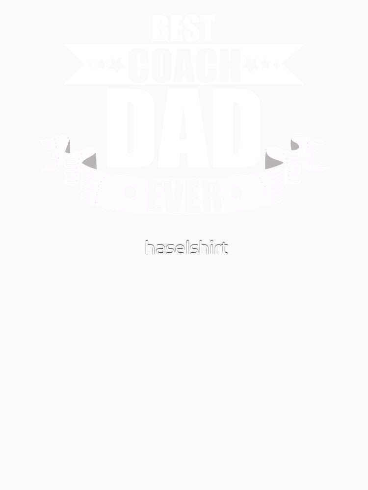 Best Coach Dad ever Daddy Father Fathers Day by haselshirt