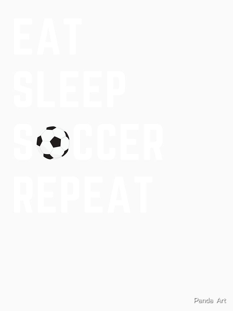 eat sleep soccer repeat funny cool soccer gift football fan by Panda  Art