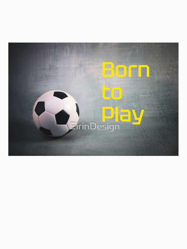 Born to Play Football by EirinDesign
