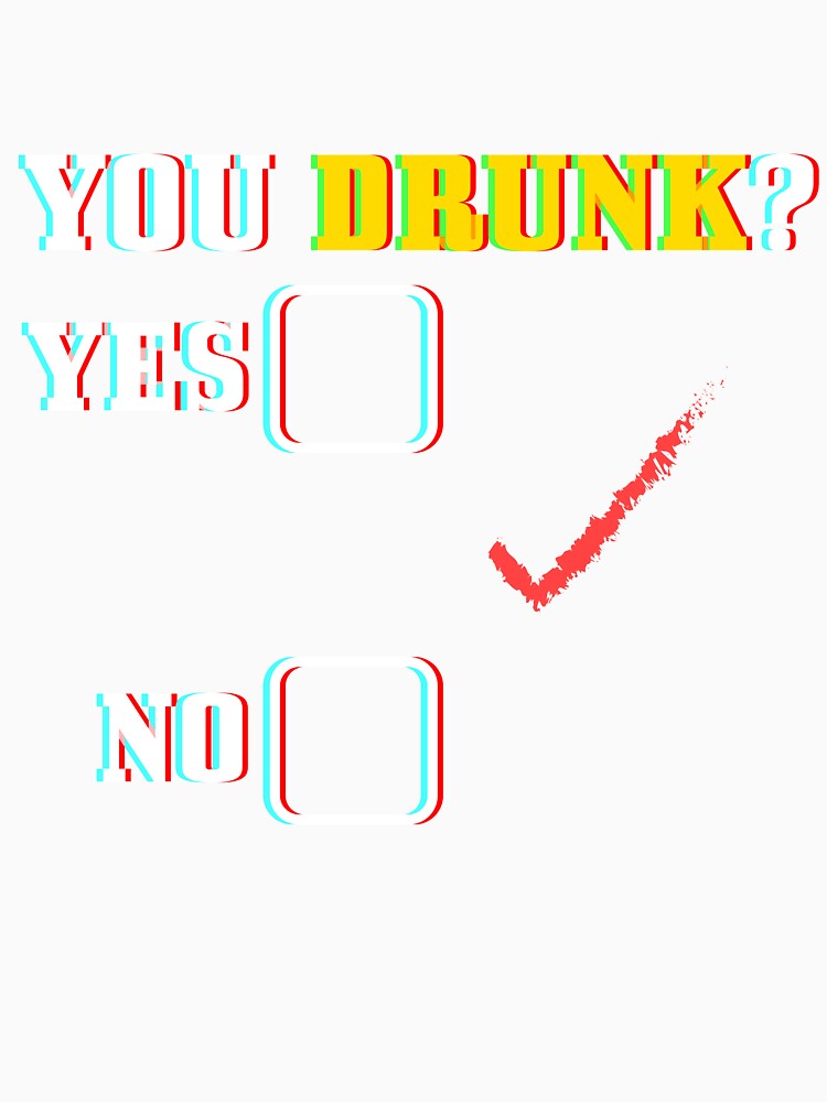 You Drunk? T-Shirt for Men and Women by AllStarMerch