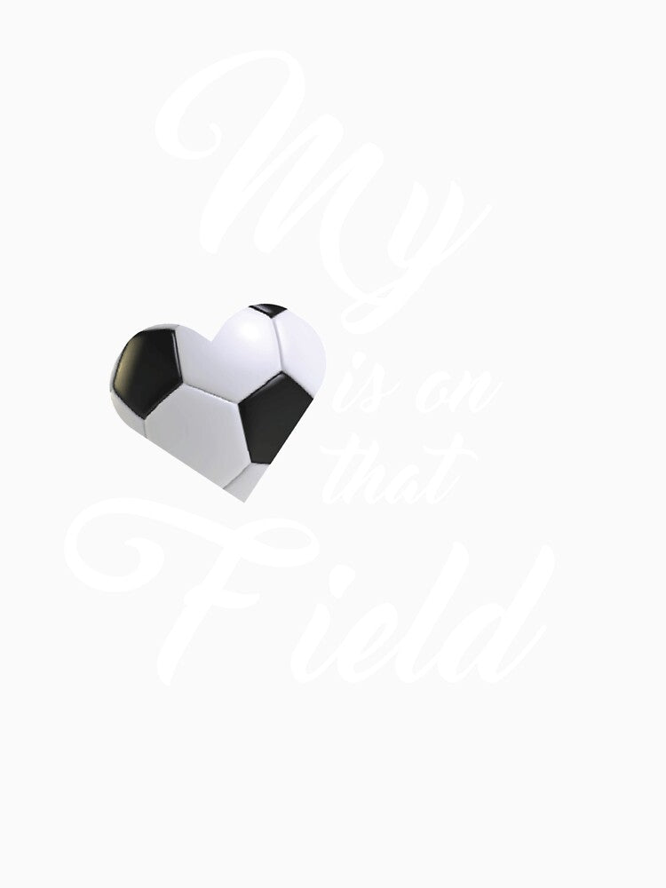 My heart is on that field soccer, Soccer lover by Loyaltees Apparel