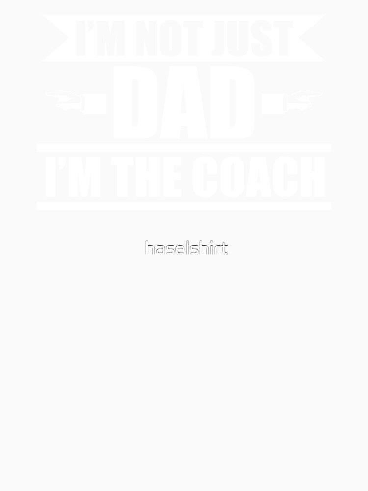 Coach Dad Daddy Father Fathers Day by haselshirt