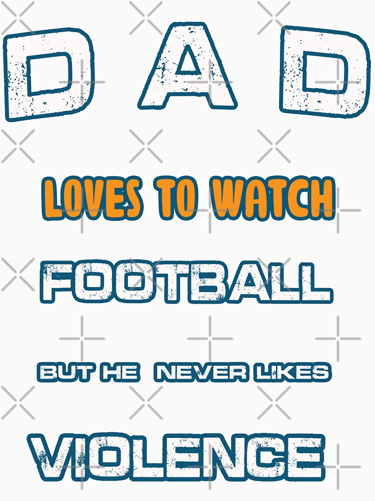 Dad likes to watch football T Shirt - Funny Father's Day Sport Gift by DesignMod