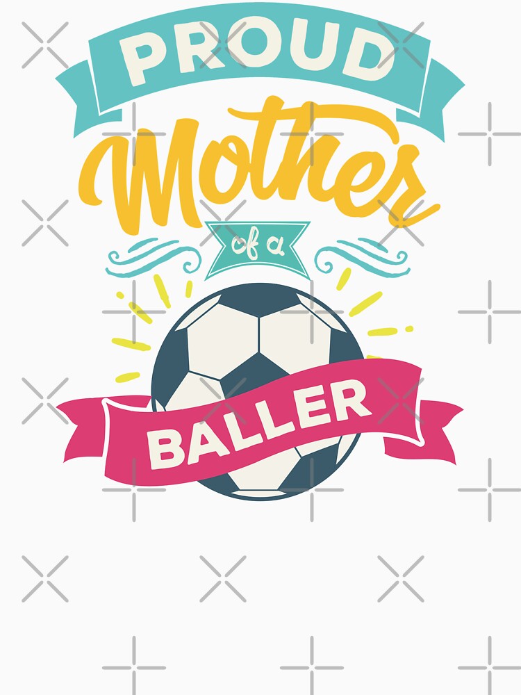 Soccer Mom - Proud Mother of a Baller by Numero14