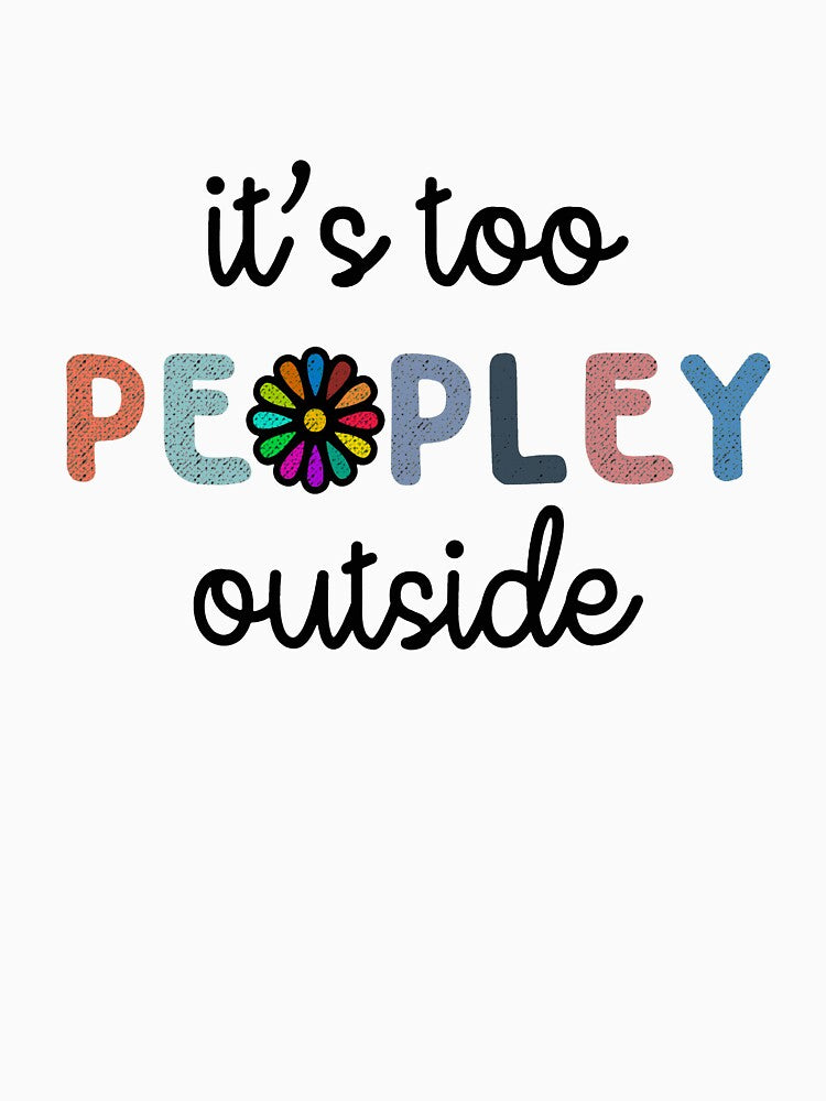 It's too peopley outside, It's too peopley by RonaldDesigner