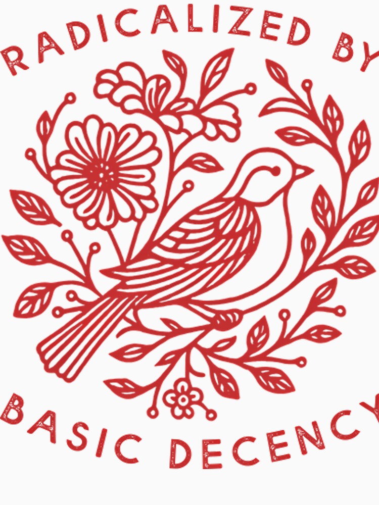 Radicalized by Basic Decency Dove Bird Anti Trump Protest by Baby-Care