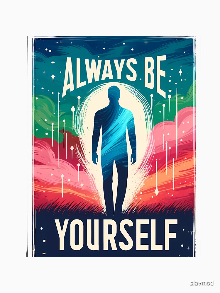 Always Be Yourself – Inspiring Man by slavmod
