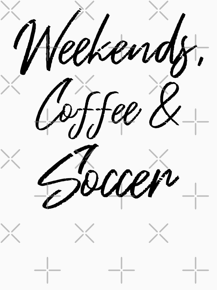 Weekends, Coffee And Soccer IV by Lemon Pepper