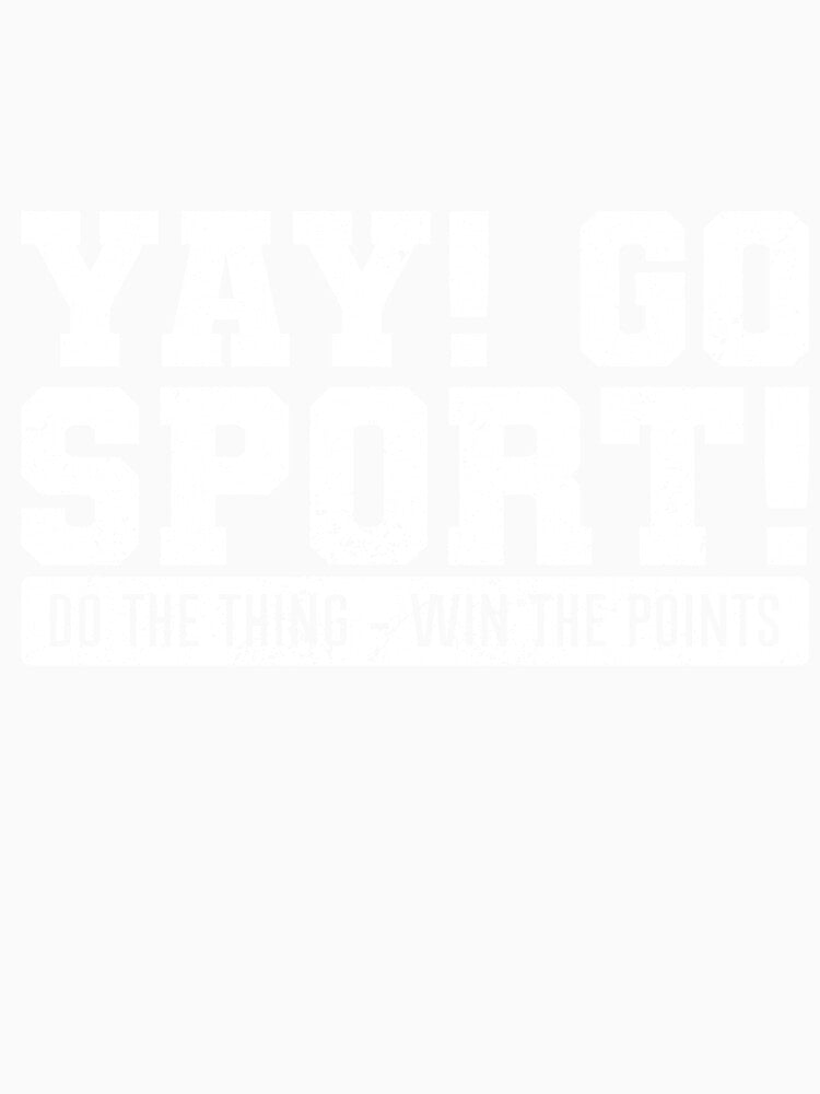 YAY GO SPORTS do the thing and win the points, It is Perfect for Doctors Who Need a Laugh After Long Hospital Shifts by NADIASHOP86