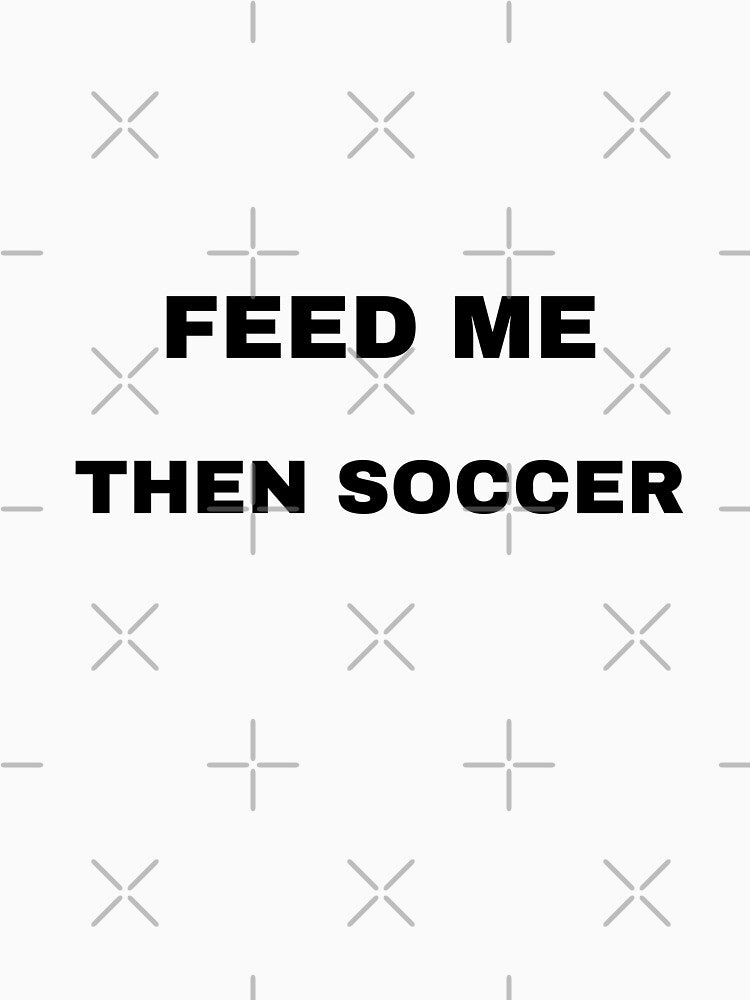 Feed me, then soccer by raffrasta