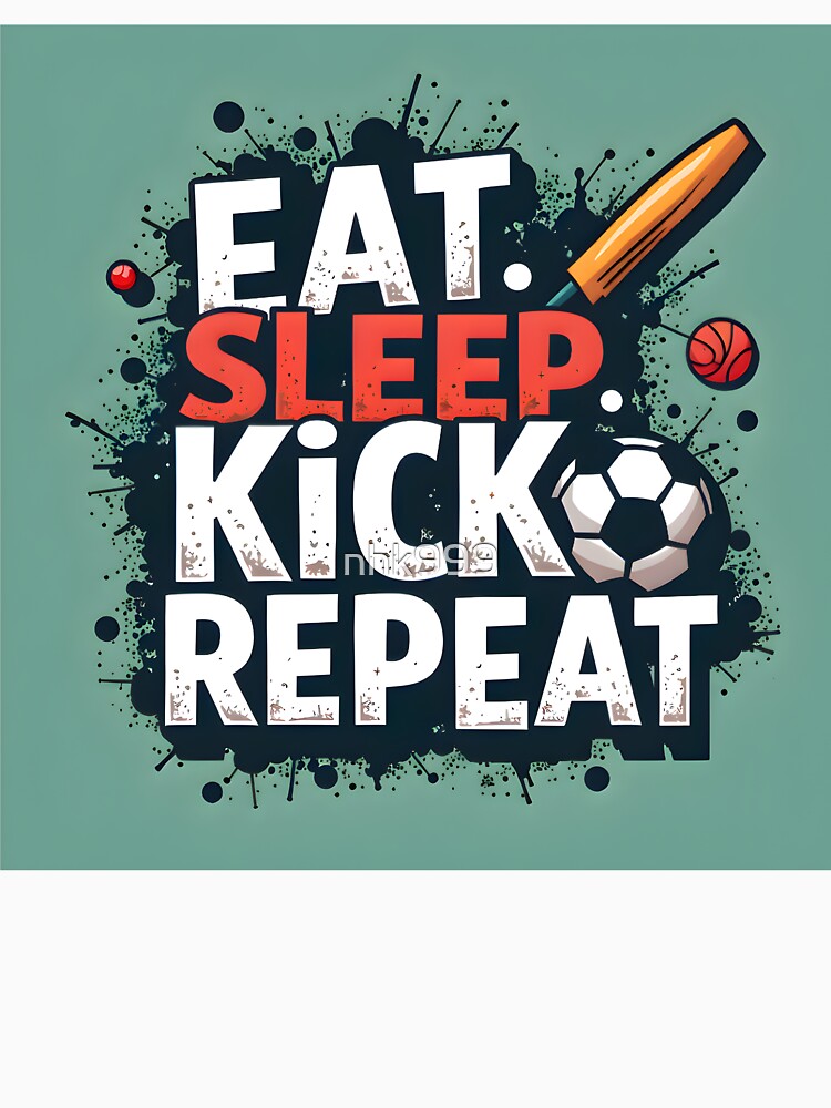 Eat Sleep Soccer Repeat - Football Lover Art by nhk999